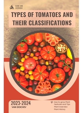 预订 Types of Tomatoes and Their Classifications: Guide and overview: 9798870772509