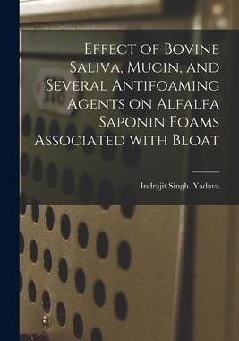 [预订]Effect of Bovine Saliva, Mucin, and Several Antifoaming Agents on Alfalfa Saponin Foams Associated W 9781014469670