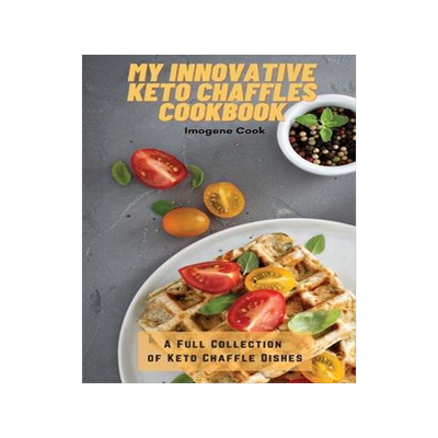 [预订]My Innovative Keto Chaffles Cookbook: A Full Collection of Keto Chaffle Dishes 9781802771510