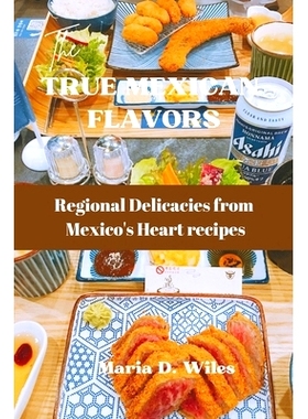 预订 True Mexican Flavors: Regional Delicacies from Mexico’s Heart recipes: 9798329953428