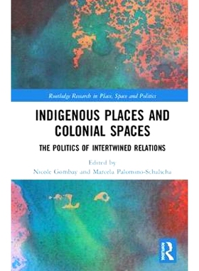 预订 Indigenous Places and Colonial Spaces: The Politics of Intertwined Relations 土著地方与殖民地空间：交织在一起的政治