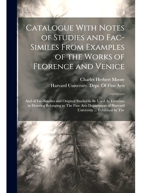 预订 Catalogue With Notes of Studies and Fac-Similes From Examples of the Works of Florence and Venice: And of Fac-Simil