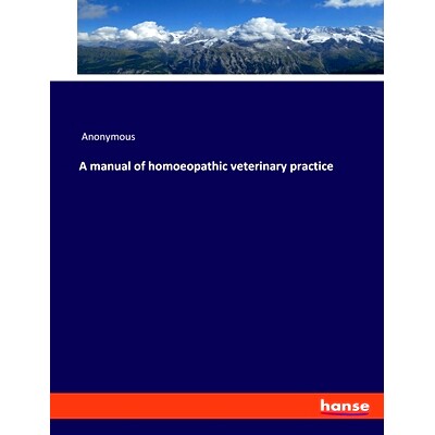 预订 A manual of homoeopathic veterinary practice: 9783337775469