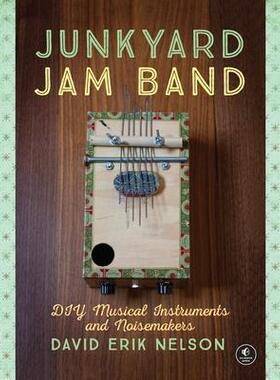 预订 Junkyard Jam Band: DIY Musical Instruments and Noisemakers垃圾场果酱乐队：DIY 乐器和噪音制造器: 9781593276119