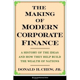 预订 The Making of Modern Corporate Finance: A History of the Ideas and How They Help Build the Wealth of Nations 现代公