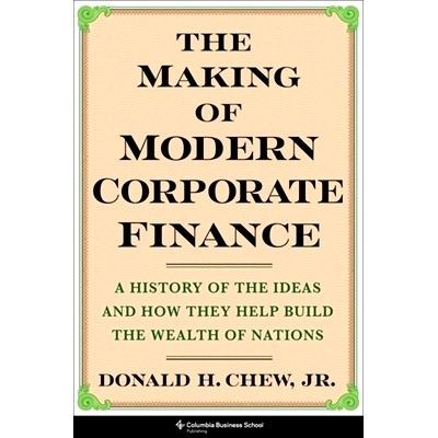 预订 The Making of Modern Corporate Finance: A History of the Ideas and How They Help Build the Wealth of Nations 现代公