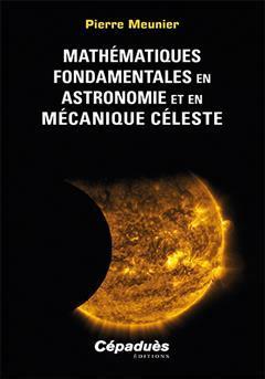 [预订]Mathématiques fondamentales en astronomie et en mécanique céleste 9782383950127