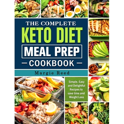 预订 The Complete Keto Diet Meal Prep Cookbook: Simple, Easy and Delightful Recipes to save time and Weight Loss
