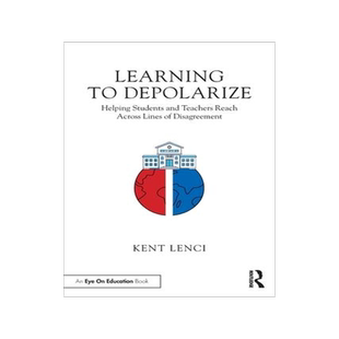 [预订]Learning to Depolarize: Helping Students and Teachers Reach Across Lines of Disagreement 9781032246604