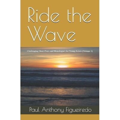 预订 Ride the Wave: Challenging Short Plays and Monologues for Young Actors (Volume 1) 9798244460858