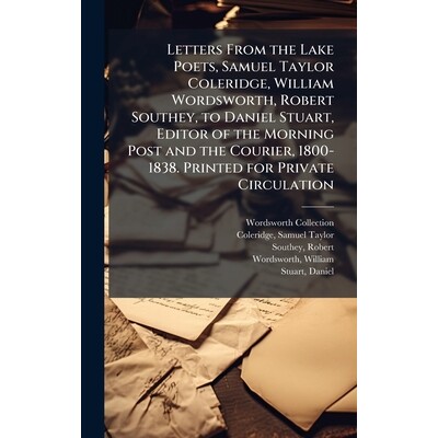 预订 Letters From the Lake Poets, Samuel Taylor Coleridge, William Wordsworth, Robert Southey, to Daniel Stuart, Editor