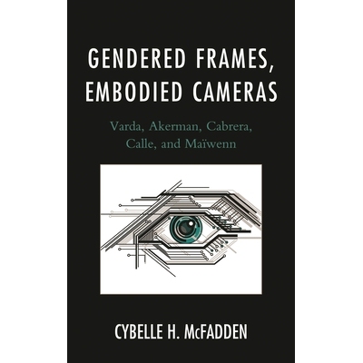 预订 Gendered Frames, Embodied Cameras: Varda, Akerman, Cabrera, Calle, and Maïwenn: 9781611479607