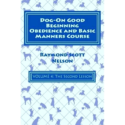 预订 Dog-On Good Beginning Obedience and Basic Manners Course Volume 4: Volume 4: The Second Lesson: 9781533182975
