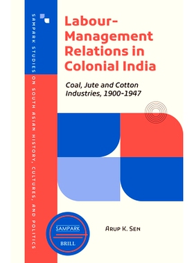 预订 Labour-Management Relations in Colonial India: Coal, Jute and Cotton Industries, 1900-1947 印度殖民地时期的劳资关系
