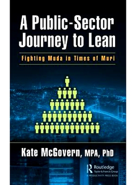 预订 A Public-Sector Journey to Lean: Fighting Muda in Times of Muri 走向精益的公共部门：穆里时代的穆达作战: 97811385427
