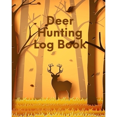 预订 Deer Hunting Log Book: Favorite Pastime Crossbow Archery Activity Sports