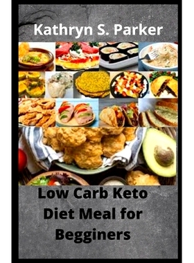 预订 Low Carb Keto Diet meal for Begginers: 30 Simple Homemade Recipes: 9798513539612