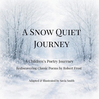 预订 A Snow Quiet Journey: A Children’s Poetry Journey Rediscovering Classic Poems by Robert Frost 9781971526058