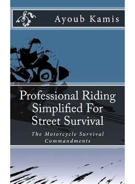预订 Professional Riding Simplified For Street Survival: The Commandments Of Motorcycle Survival: 9781540599377