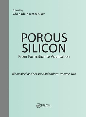 【预订】Porous Silicon:  From Formation to Application:  Biomedical and Sensor Applications, Volume Two
