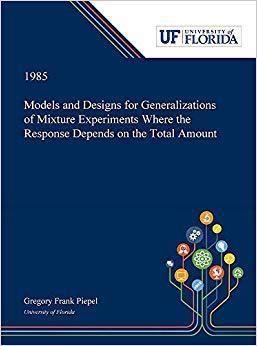 【预售】Models and Designs for Generalizations of Mixture Experiments Where the Response Depends on the Total Amount