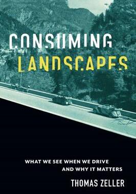 [预订]Consuming Landscapes - What We See When We Drive and Why It Matters 9781421444826