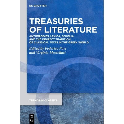预订 Treasuries of Literature: Anthologies, Lexica, Scholia and the Indirect Tradition of Classical Texts in the Greek W