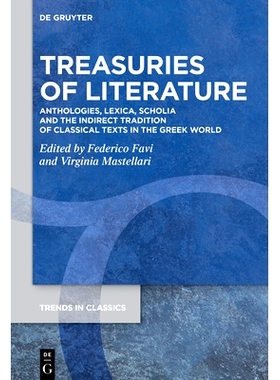 预订 Treasuries of Literature: Anthologies, Lexica, Scholia and the Indirect Tradition of Classical Texts in the Greek W