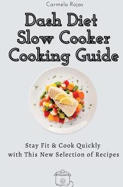 [预订]Dash Diet Slow Cooker Cooking Guide: Stay Fit & Cook Quickly with This New Selection of Recipes 9781802778366