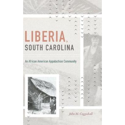 预订 Liberia, South Carolina: An African American Appalachian Community 南卡罗来纳州利比里亚：一个非裔美国人的阿巴拉契亚