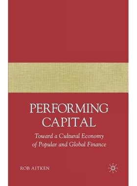 预订 Performing Capital: Toward a Cultural Economy of Popular and Global Finance: 9781349537402
