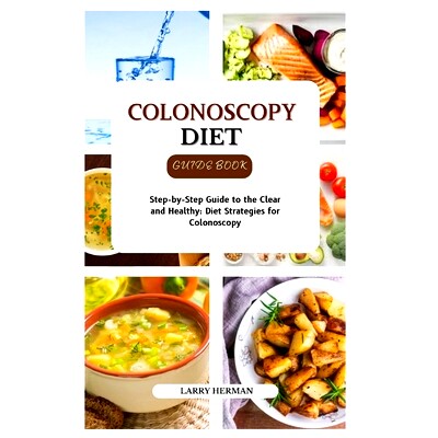 预订 Colonoscopy Diet Guide Book: Step-by-Step Guide to the Clear and Healthy: Diet Strategies for Colonoscopy: 97983272