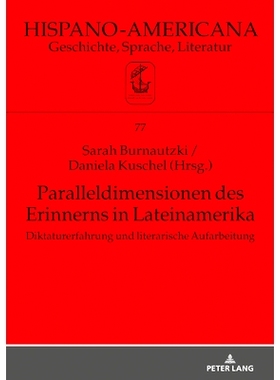 预订 Paralleldimensionen des Erinnerns in Lateinamerika: Diktaturerfahrung und literarische Aufarbeitung: 9783631841945