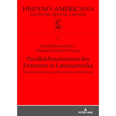 预订 Paralleldimensionen des Erinnerns in Lateinamerika: Diktaturerfahrung und literarische Aufarbeitung: 9783631841945