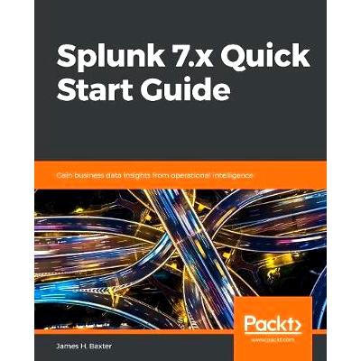 预订 Splunk 7.x Quick Start Guide Splunk 7.x 快速入门指南: 9781789531091