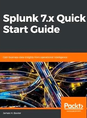 预订 Splunk 7.x Quick Start Guide Splunk 7.x 快速入门指南: 9781789531091
