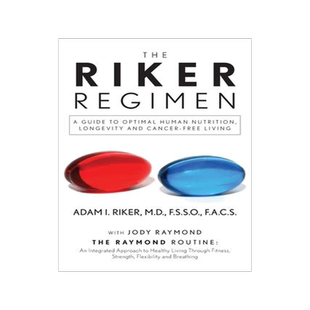 [预订]The Riker Regimen: A Guide to Optimal Human Nutrition, Longevity, and Cancer-Free Living 9798822918634