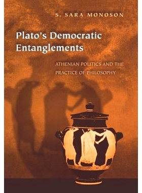 预订 Plato’s Democratic Entanglements: Athenian Politics and the Practice of Philosophy 柏拉图的民主情结: 9780691043661