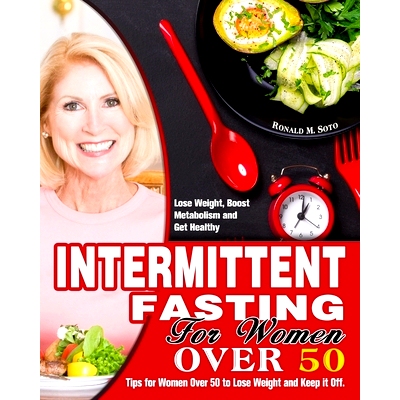 预订 Intermittent Fasting for Women Over 50: Tips for Women Over 50 to Lose Weight and Keep it Off. (Lose Weight, Boost