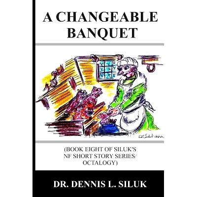 预订 A Changeable Banquet: (Book Eight of Siluk’s Nf Short Story Series/Octalogy): 9781539622154