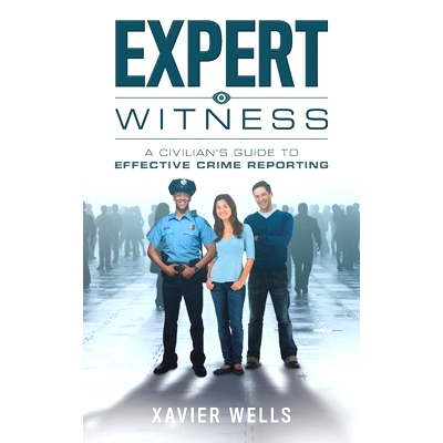 预订 Expert Witness: A Civilian’s Guide to Effective Crime Reporting: 9798639026188