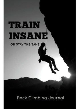 预订 Rock Climbing Journal: Record Climbs, Experiences, Notes & Thoughts, Rock Climbers Gift, Log Book, Notebook