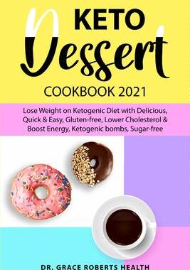 [预订]Keto Dessert Cookbook 2021: Lose Weight on Ketogenic Diet with Delicious, Quick & Easy, Gluten-free, 9781801868143