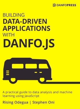 预订 Building Data-Driven Applications with Danfo.js 使用 Danfo.js 构建数据驱动的应用程序: 9781801070850