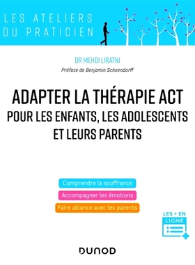 预订 Pratiquer la thérapie ACT pour les enfants, les adolescents et leurs parents : comprendre la souffrance, accompagn