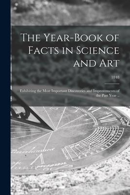 [预订]The Year-book of Facts in Science and Art: Exhibiting the Most Important Discoveries and Improvement 9781014107459