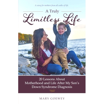 预订 A Truly Limitless Life: 20 Lessons About Motherhood and Life After My Son’s Down Syndrome Diagnosis: 9781737614401