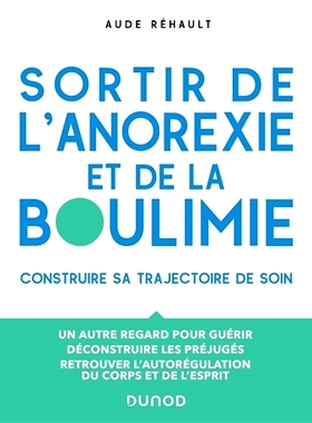 预订 Sortir de l’anorexie et de la boulimie : construire sa trajectoire de soin : un autre regard pour guérir, décons