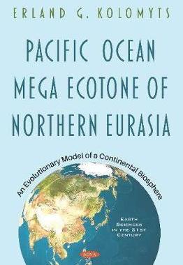 [预订]Pacific Ocean Mega Ecotone of Northern Eurasia: An Evolutionary Model of a Continental Biosphere 9781536164930