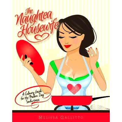 预订 The Naughtea Housewife: A Culinary Guide for the Modern Day Seductress: 9780615518329